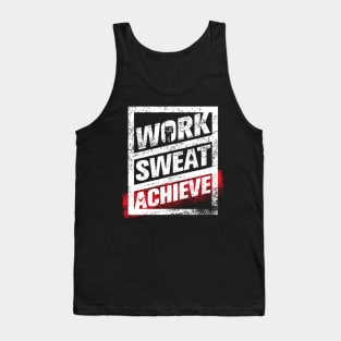 Work, Sweat, Achieve - Hard Work Life Motivational and Inspirational Slogan Tank Top